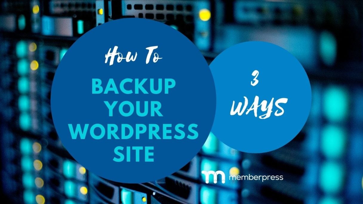 backup wordpress site | MemberPress how to backup your wordpress website 3 ways