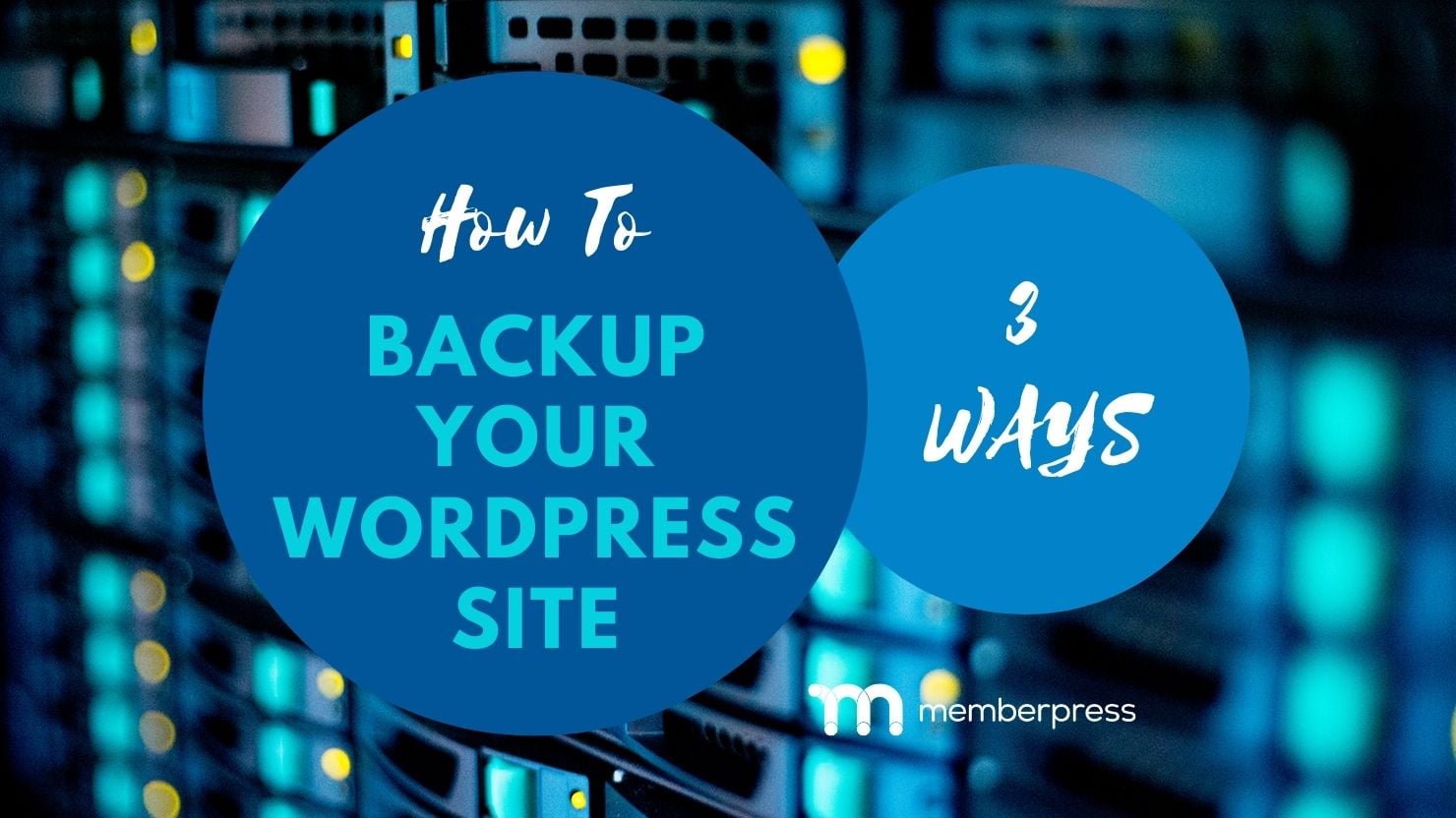backup wordpress site | MemberPress how to backup your wordpress website 3 ways