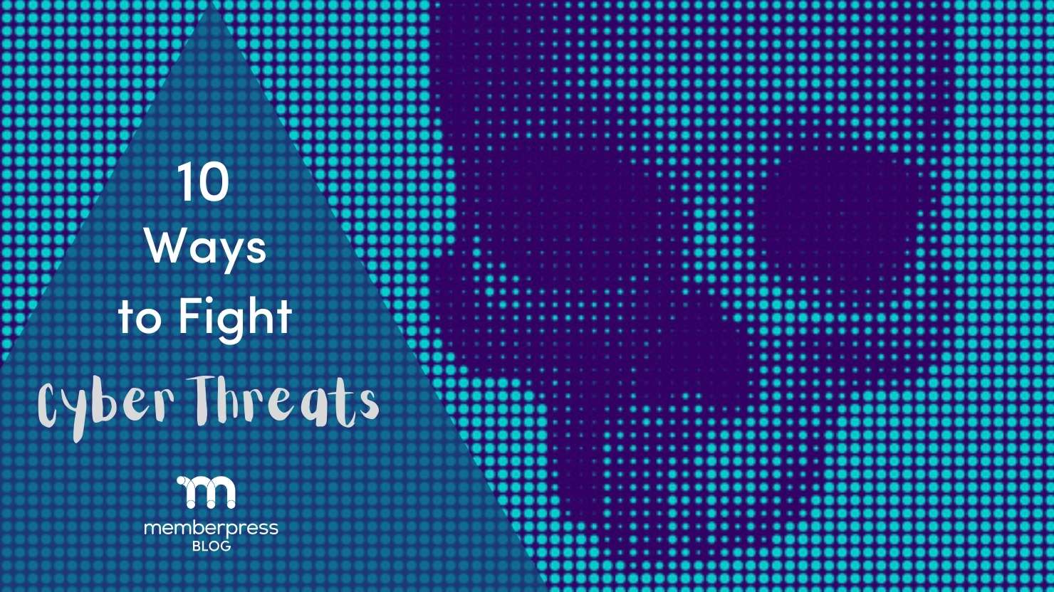 Fight Cyber Threats | MemberPress 10 Ways to Fight Cyber Threats