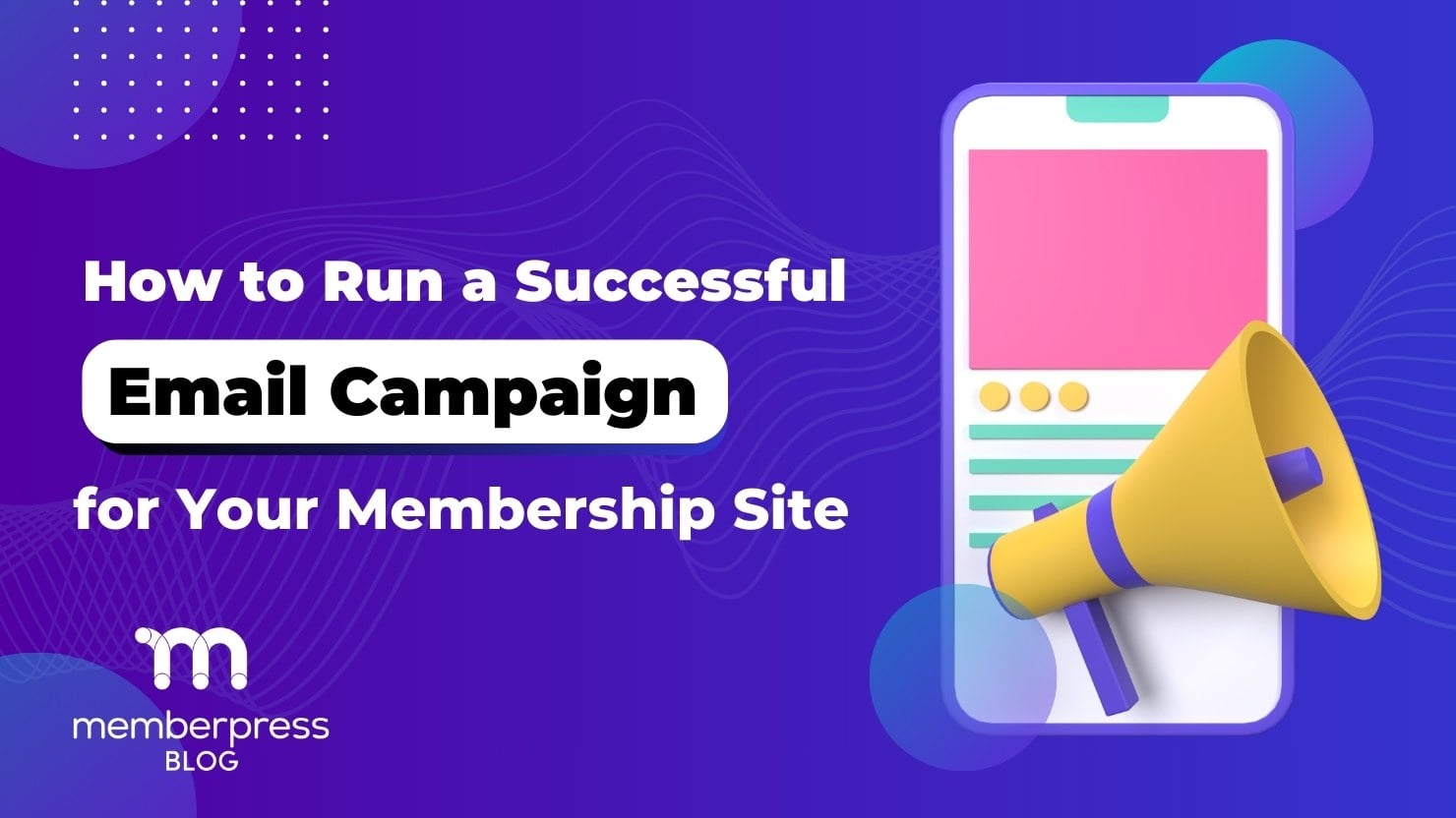 MP How to Run a Successful Email Campaign | MemberPress Title Image How to Run a Successful Email Campaign