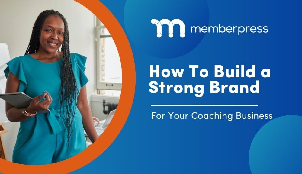 How To Build a Strong Brand for Your Coaching Business | MemberPress Features image with the title How To Build a Strong Brand for Your Coaching Business