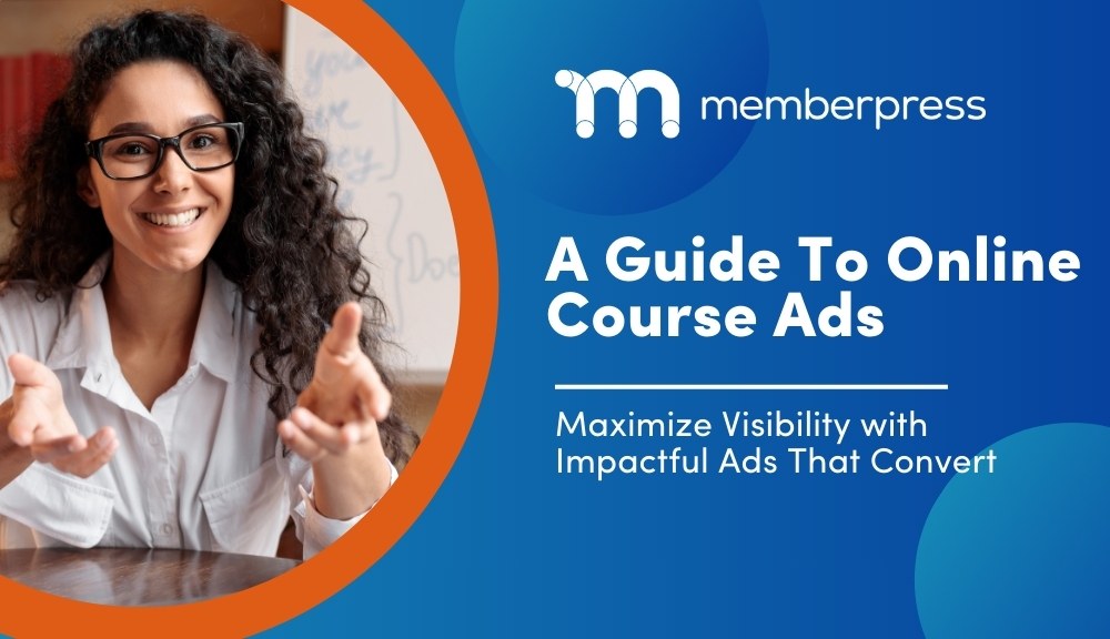 How To Create Effective Online Course Ads | MemberPress Title image showing teacher presenting to camera with the title How To Create Effective Online Course Ads