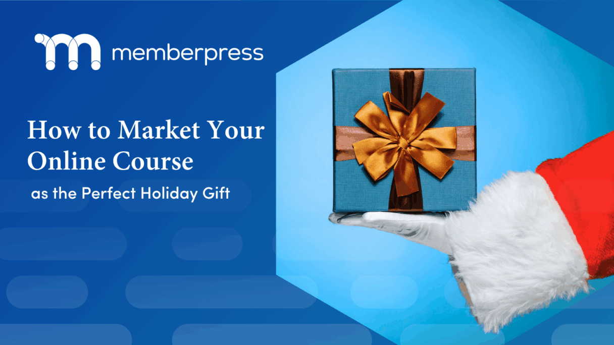 How to Market Your Online Course as the Perfect Holiday Gift | MemberPress gift online course