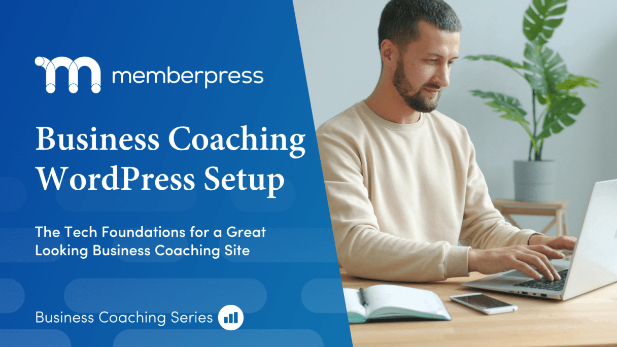 build a business coaching website on wordpress | MemberPress Blue promotional banner with 'Business Coaching WordPress Setup' and memberpress logo; on the right, a man types on a laptop at a desk with a plant nearby.