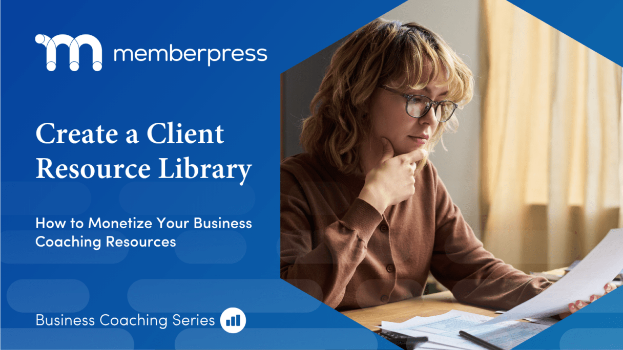 business coaching client resource library | MemberPress Blue MemberPress banner with a logo and a woman at a desk reviewing papers; large white text reads 'Create a Client Resource Library' and 'How to Monetize Your Business Coaching Resources'.