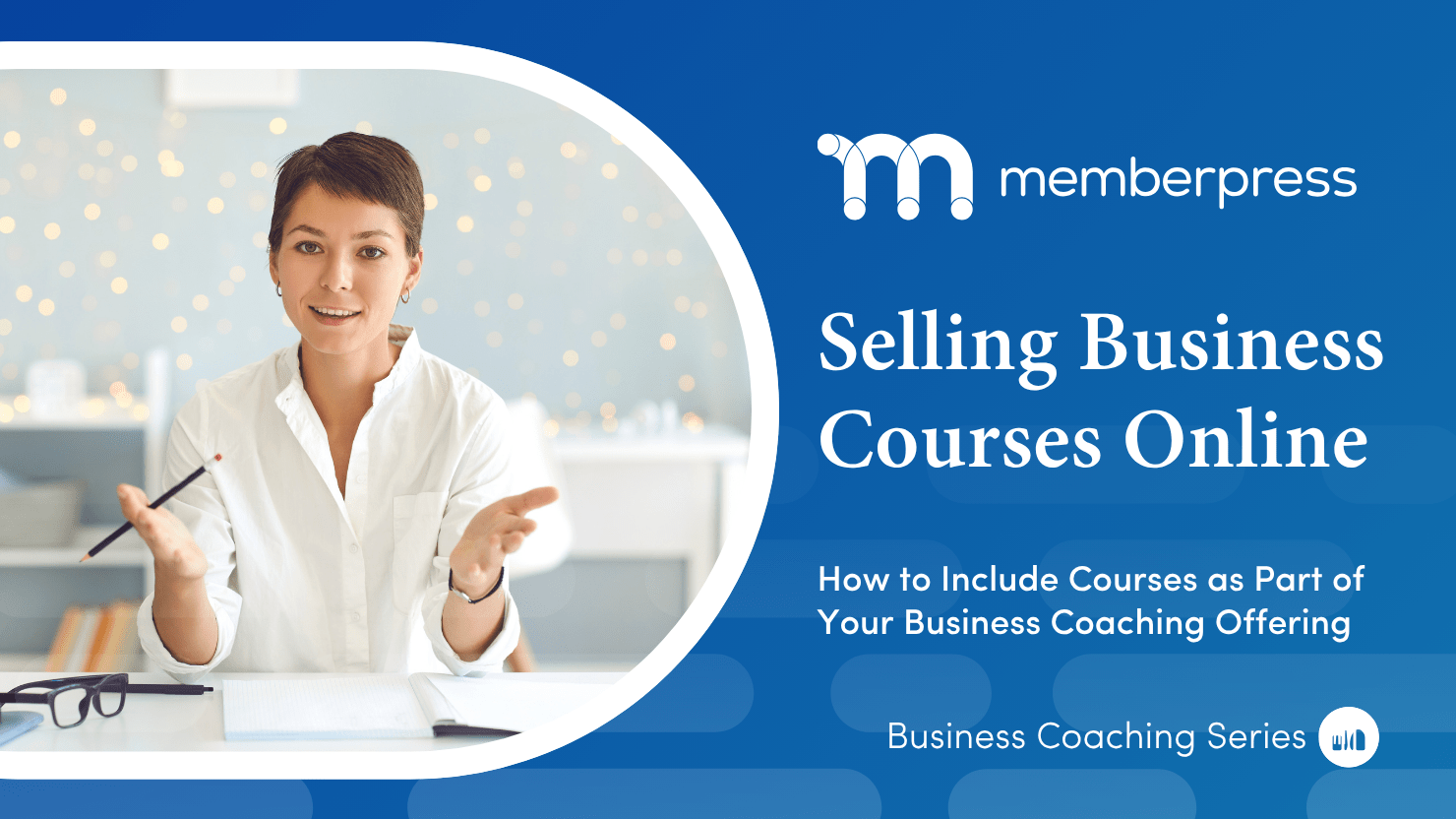 business coaching courses | MemberPress Smiling woman in a white shirt sits at a desk on a blue banner for selling business courses online, with a curved white border on the left.